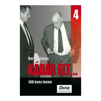 Kádár élt... 4. - 100 éves lenne