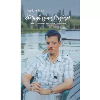 Életünk színes forgácsai