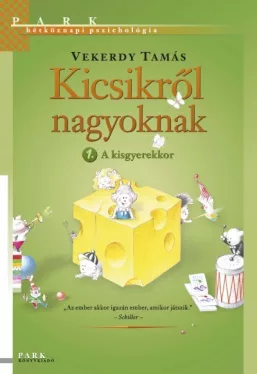Kicsikről nagyoknak 1. - A kisgyerekkor