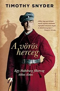 A vörös herceg - Egy Habsburg főherceg titokzatos élete