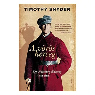 A vörös herceg - Egy Habsburg főherceg titokzatos élete