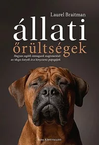 Állati őrültségek - Hogyan segítik önmagunk megismerését az ideges kutyák és a kényszeres papagájok