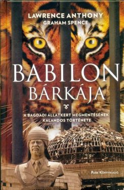 Babilon bárkája - A bagdadi állatkert megmentésének kalandos története