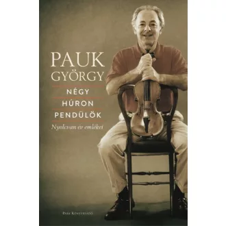 Négy húron pendülök - Nyolcvan év emlékei