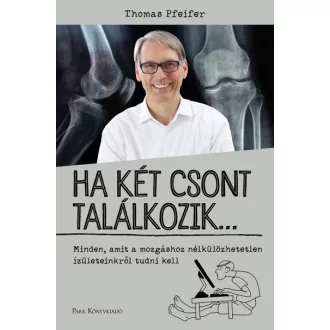   Ha két csont találkozik... - Minden, amit a mozgáshoz nélkülözhetetlen izületeinkről tudni kell