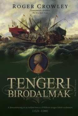 Tengeri birodalmak - A kereszténység és az iszlám harca a Földközi-tenger feletti uralomért (1521-1580)