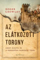   Az Elátkozott torony - Akkó eleste és a keresztes háborúk vége