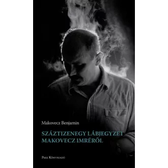 Száztizenegy lábjegyzet Makovecz Imréről 