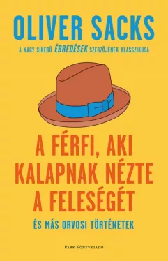 A férfi, aki kalapnak nézte a feleségét - és más orvosi történetek