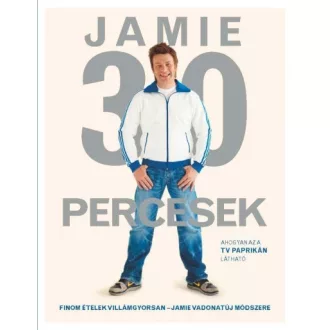   Jamie 30 percesek - Finom ételek villámgyorsan - Jamie vadonatúj módszere