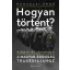 Hogyan történt? - Adatok és okmányok a magyar zsidóság tragédiájához