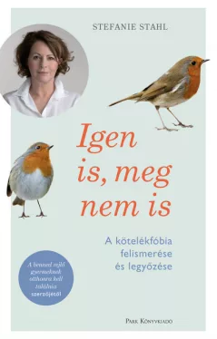 Igen is, meg nem is - A kötelékfóbia felismerése és legyőzése