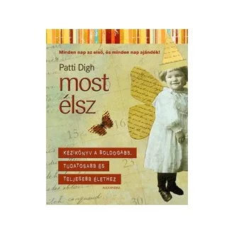   Most élsz - Kézikönyv a boldogabb, tudatosabb és teljesebb élethez