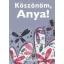 Köszönöm, Anya!