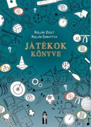 Kollár Zsolt - Kollár Dorottya - Játékok könyve