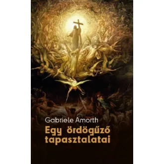 Gabriele Amorth - Egy ördögűző tapasztalatai