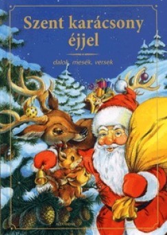 Szent karácsony éjjel - Dalok, mesék, versek