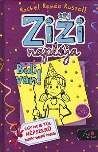 Buli van! Egy nem túl népszerű bulikirálynő meséi - Egy Zizi naplója 2.