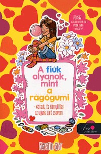 A fiúk olyanok, mint a rágógumi - édesek, és könnyű őket az ujjunk köré csavarni