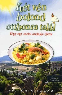 Két vén bolond otthonra talál - Végy egy szelet andalúz életet