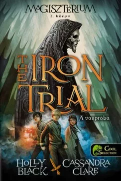 The Iron Trial - A vaspróba - Magisztérium 1.
