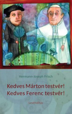 Kedves Márton testvér! Kedves Ferenc testvér! - Levélváltás