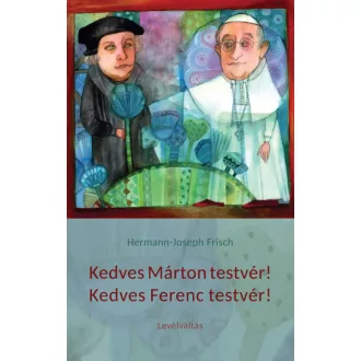   Kedves Márton testvér! Kedves Ferenc testvér! - Levélváltás