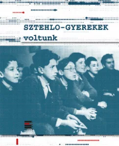 Sztehlo - gyerekek voltunk