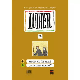  Luther-képregény II. - 4. Úton az Úr felé; 5. "Minden eladó"