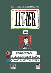   Luther-képregény III. - 6. Kenyértörés 7. A lelkiösmeret szava 8. A wartburgi vár titka