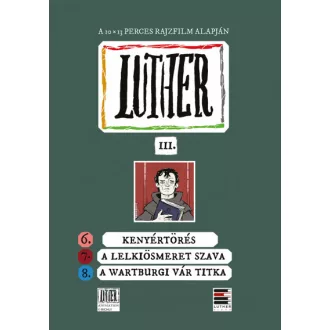  Luther-képregény III. - 6. Kenyértörés 7. A lelkiösmeret szava 8. A wartburgi vár titka