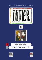   Luther-képregény IV. - 9. Vér, vér, vér; 10. Szerelem és halál