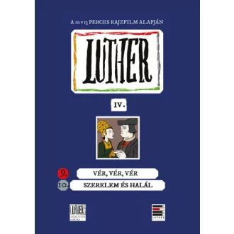   Luther-képregény IV. - 9. Vér, vér, vér; 10. Szerelem és halál