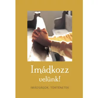 Imádkozz velünk!