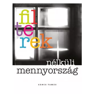 Filterek nélküli mennyország