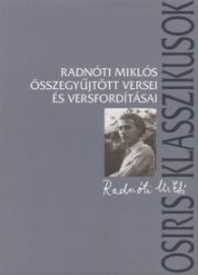   Radnóti Miklós összegyűjtött versei és versfordításai