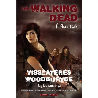 The Walking Dead - Élőhalottak - Visszatérés Woodburybe
