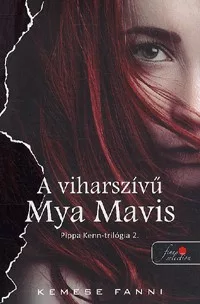 A viharszívű Mya Mavis - Pippa Kenn-trilógia 2.