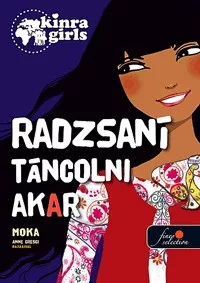 Radzsani táncolni akar - Kinra Girls 4.