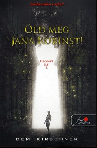 Öld meg Jana Robinst! - Ellopott élet 1.