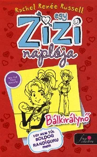 Egy Zizi naplója 6. - Bálkirálynő - Egy nem túl boldog randiguru meséi