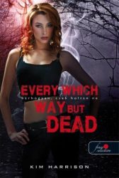   Every Which Way But Dead - Bárhogyan, csak holtan ne (Hollows 3.)