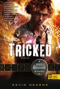 Tricked - Átverve - A Vasdruida Krónikái 4. - puha kötés