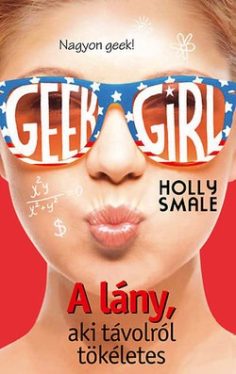 Geek Girl 3. - A lány, aki távolról tökéletes - A különc modell visszatér