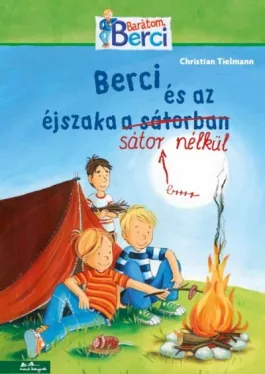 Berci és az éjszaka sátor nélkül - Barátom, Berci