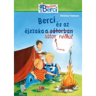 Berci és az éjszaka sátor nélkül - Barátom, Berci