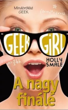 Geek Girl 6. - A nagy finálé