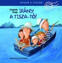 Irány a Tisza-tó! - Utazik a család