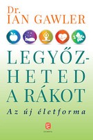Legyőzheted a rákot - Az új életforma