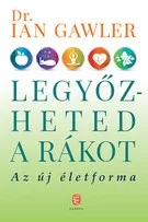 Legyőzheted a rákot - Az új életforma